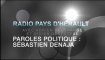 AGDE - SETE - 2013 - Sébastien DENAJA, députe de l'Hérault,  sur RADIO PAYS D'HERAULT : PAROLES POLITIQUE avec Adrien DELGRANGE et Didier DENESTEBE