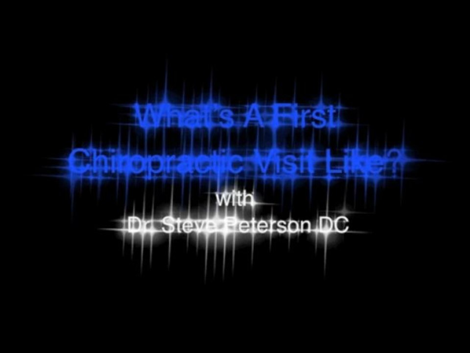Chiropractic First Visit - What Happens? Dr. Steve Tells All