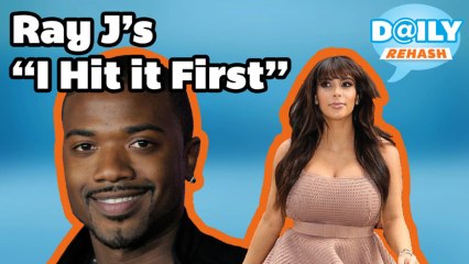 Ray J's "I Hit it First" - Kardashian Sour Grapes? I DAILY REHASH | Ora TV