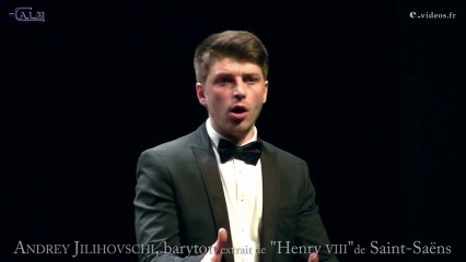 Andrey Jilihovschi, baryton extrait de" Henry VIII " de Saint-Saëns