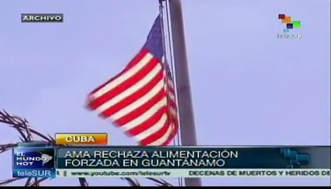 AMA rechaza alimentación forzada en Guantánamo