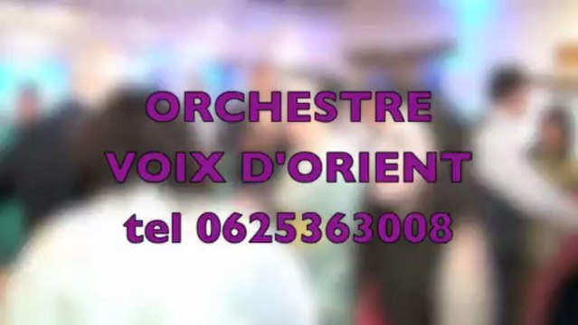 ORCHESTRE MAROCAIN ORIENTAL VOIX D'ORIENT 06 25 36 30 08