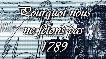 Pourquoi nous ne fêtons pas 1789