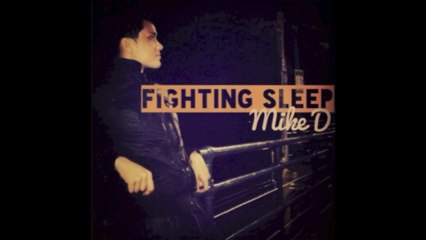 Mike D - Fighting Sleep (Audio)