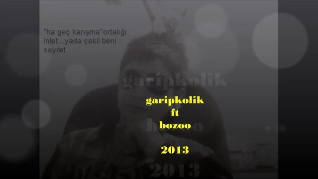 garipkolik ft bozoo malatya(yapamam sensiz)