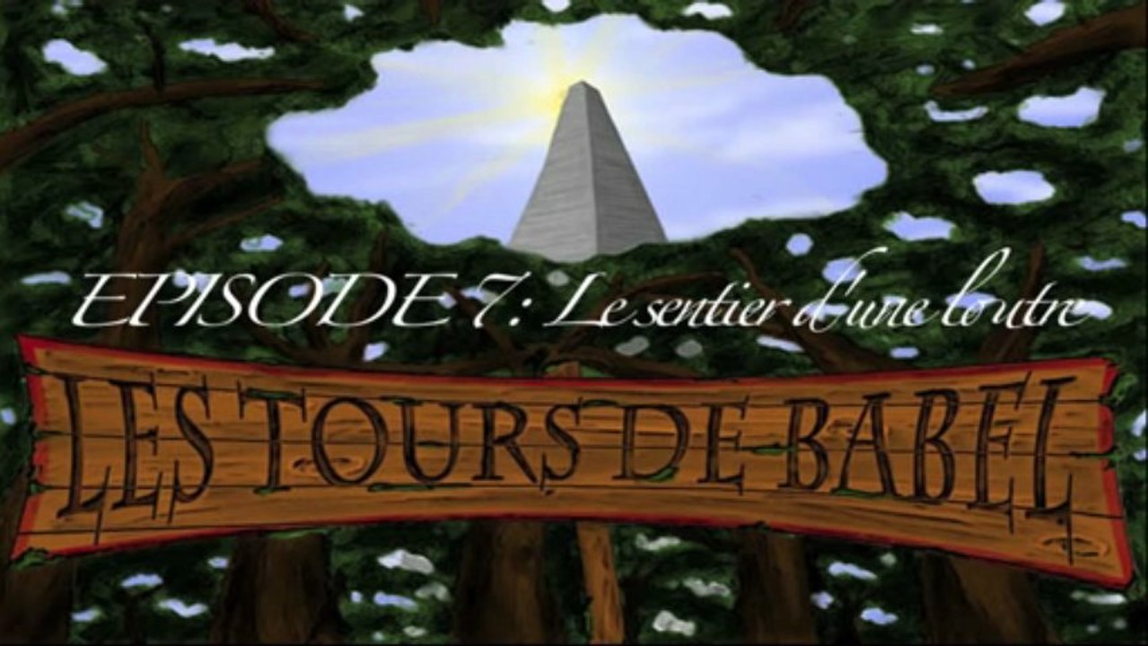 les tours de babel  Episode 7  Le sentier d une loutre