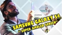 Samsung Galaxy S4 Super AMOLED HD Screen - Review By Ranveer Singh