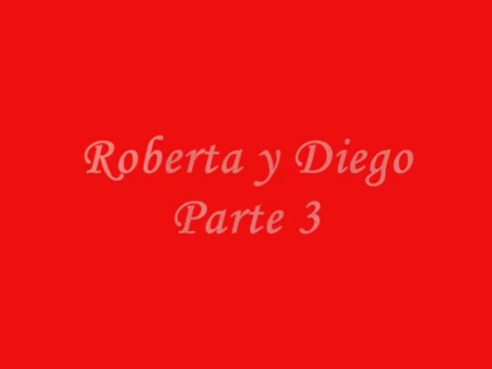 Roberta y Diego Parte 3