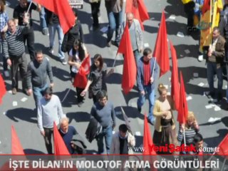 İşte Dilan'ın molotof atma görüntüleri