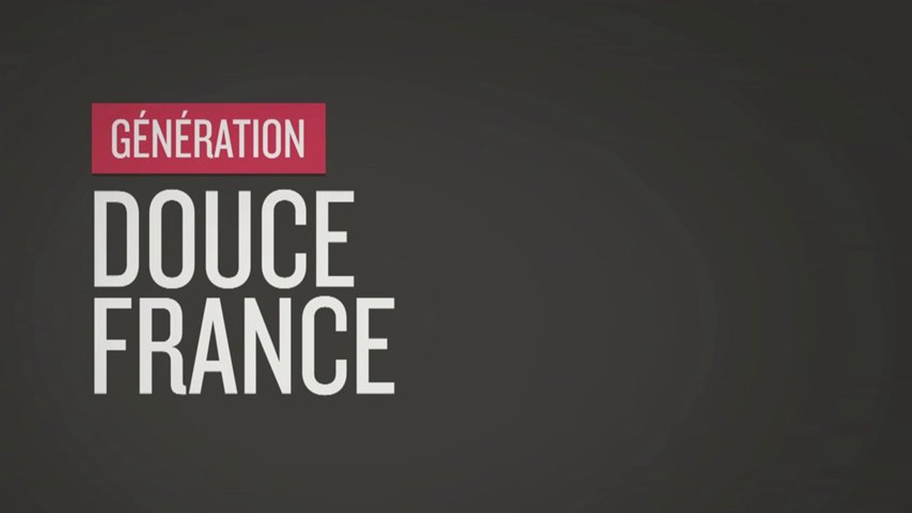 Génération Quoi - Douce France