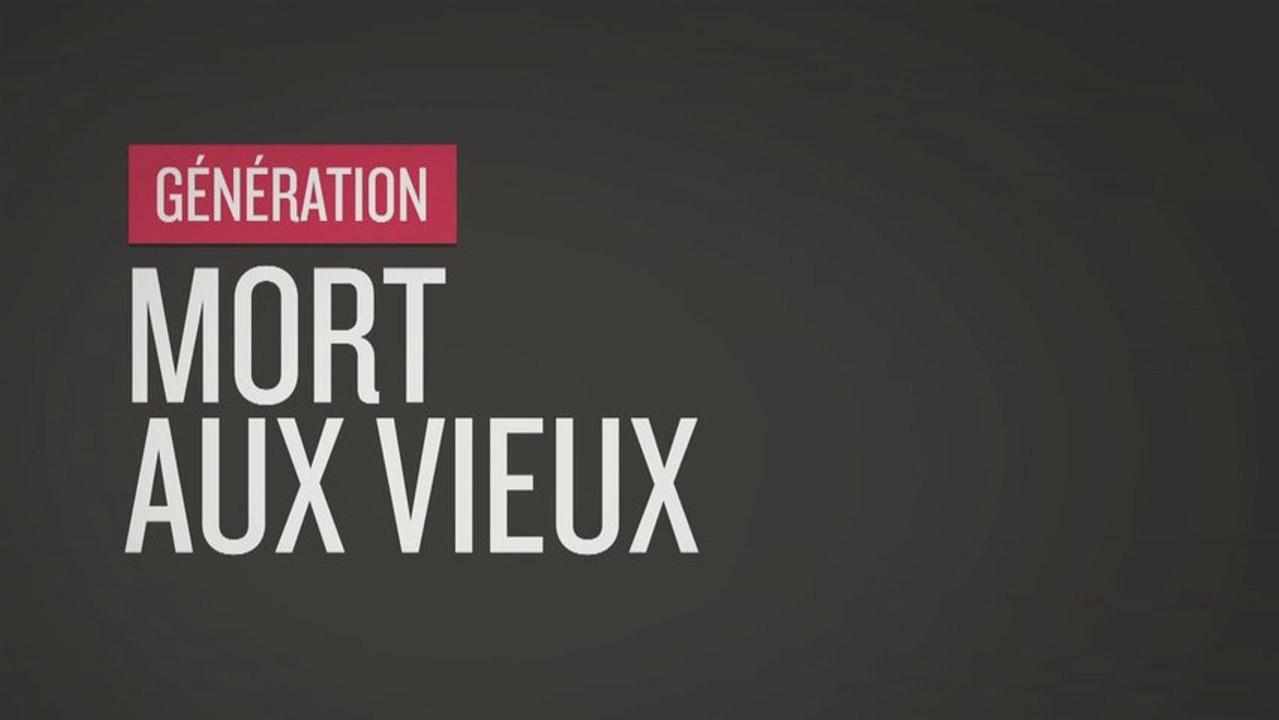 Génération Quoi - Mort aux vieux