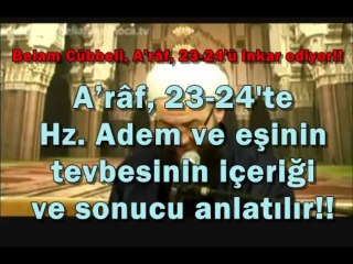 Belam Cübbeli, A’râf, 23-24'ü inkar ediyor!! [Hz. Adem'in ve tevbesi]