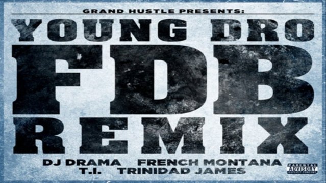 [ DOWNLOAD MP3 ] Young Dro - FDB (Remix) [feat. DJ Drama, French Montana, T.I., Trinidad James] [Explicit] [ iTunesRip ]