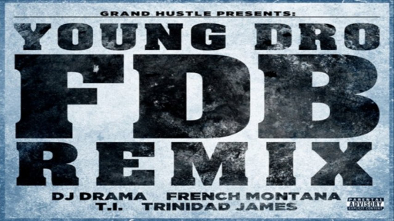 [ DOWNLOAD MP3 ] Young Dro - FDB (Remix) [feat. DJ Drama, French Montana, T.I., Trinidad James] [Explicit] [ iTunesRip ]
