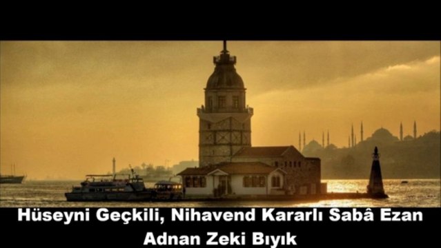 Hüseyni Geçkili,Nihavend Kararlı Sabâ Ezan-Adnan Zeki Bıyık
