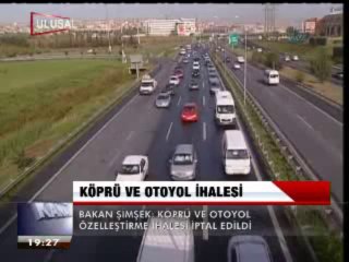 KÖPRÜ VE OTOYOL İHALESİ İPTAL EDİLDİ