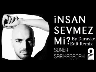 Soner Sarıkabadayı İnsan Sevmezmi Edit Remix 2013 By Daraske