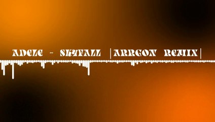 Adele - Skyfall  | Arrgon Remix |