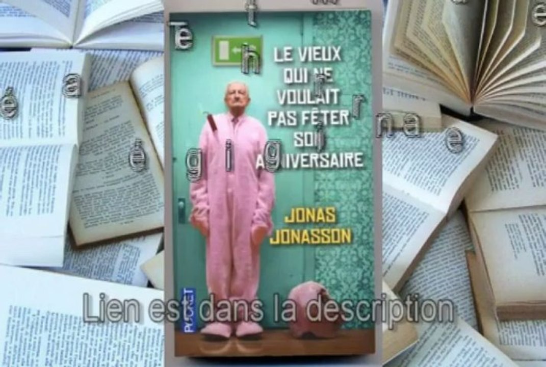 Télécharger gratuit Le vieux qui ne voulait pas fêter son anniversaire de Jonas Jonasson