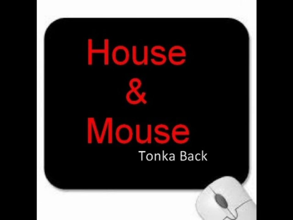 House & Mouse (Tonka Back)