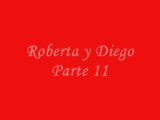 Roberta y Diego Parte 11