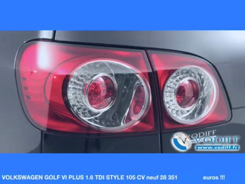 VODIFF : VOLKSWAGEN OCCASION ALSACE : VOLKSWAGEN GOLF VI PLUS 1.6 TDI STYLE 105 CV neuf 28 351 euros !!!