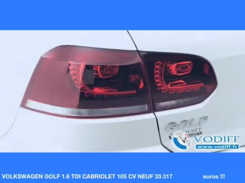 VODIFF : VOLKSWAGEN OCCASION ALSACE : VOLKSWAGEN GOLF 1.6 TDI CABRIOLET 105 CV NEUF 33 317 euros !!!