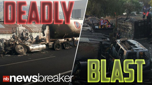 BREAKING: Gas tanker explodes and kills at least 19 in suburb just outside Mexico City