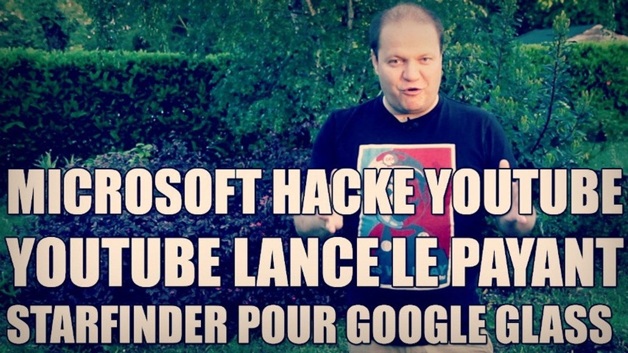 freshnews #434 Microsoft hacke Youtube. Chaines Youtube payantes. StarFinder pour Google Glass (10/05/13)