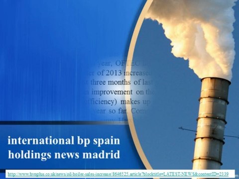 international bp spain holdings news madrid, Oil boiler sales post sharp increase