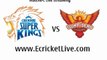 Chennai Superkings Vs Sunrises Hyderabad Live streaming | Watch IPL Chennai Superkings Vs Sunrises Hyderabad Live streaming