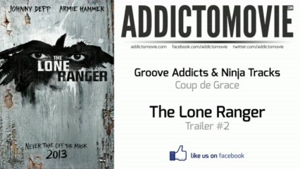 The Lone Ranger - Trailer #2 Music #2 (Groove Addicts & Ninja Tracks - Coup de Grace)