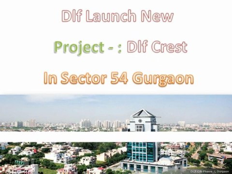 Dlf The Crest Dlf Crest Gurgaon 9910007460 Dlf Crest Sector 54 Dlf The Crest Sector 54 Gurgaon