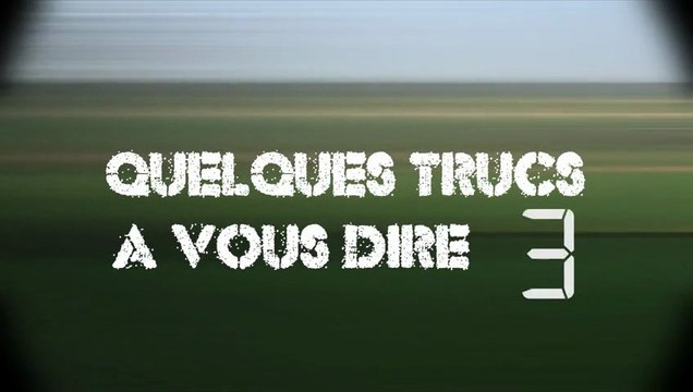 LFA | QUELQUES TRUCS A VOUS DIRE #3