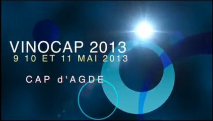 CAP d'AGDE - 2013 - La découverte des vins fait escale à VINOCAP du 9 au 11 mai 2013
