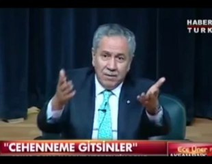 Arınç : Cehennemin Dibine Gitsinler