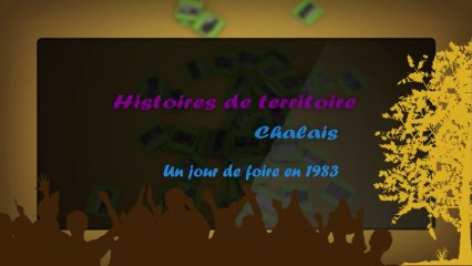 HISTOIRES DE TERRITOIRE CHALAIS : UN JOUR DE FOIRE EN 1983