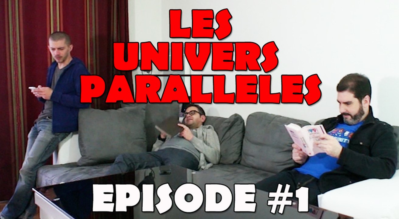 Pendant ce temps dans un Univers Parallèle - Episode #1
