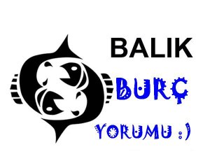 BALIK Burç Yorumu (12 Mayıs-18 Mayıs 2013)