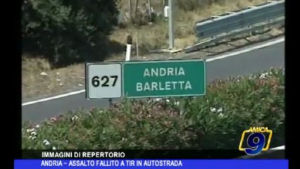 Andria | Assalto fallito a tir in autostrada