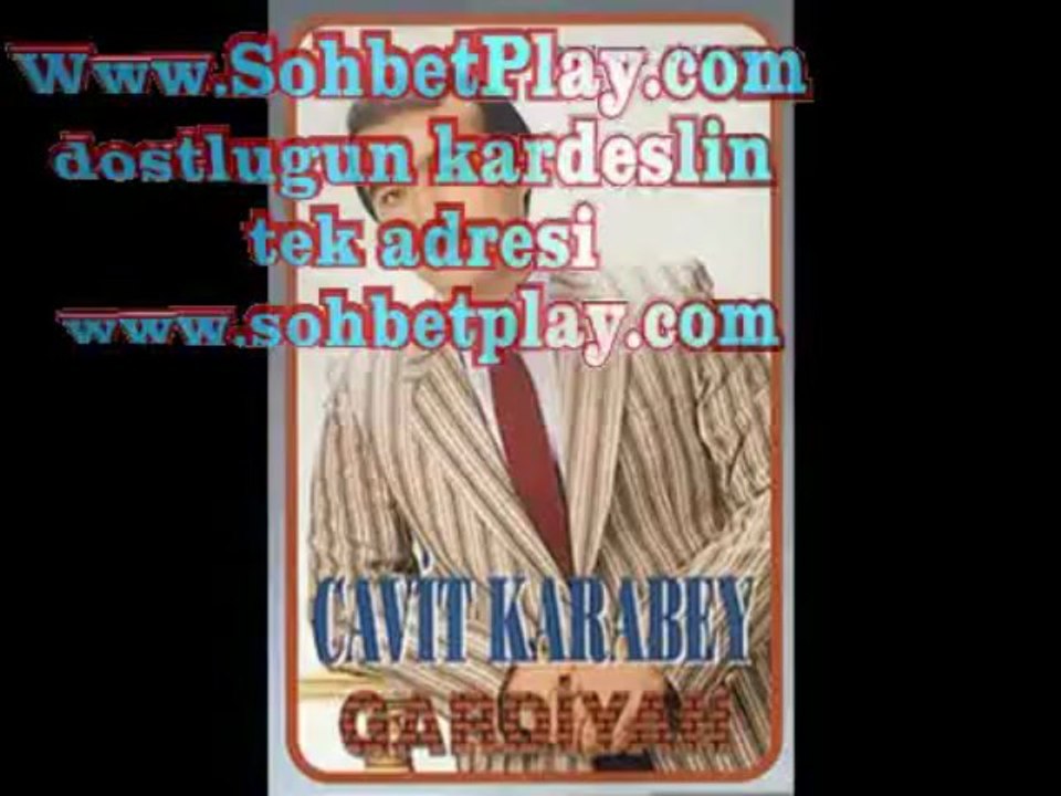 sohbetplay.com Cavit Karabey - Özleyecegim ( Yozgat )  sohbetplay.com harbikiz sohbetplay dostlugun tekadresi