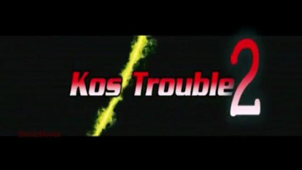 KOS TROUBLE PART 2