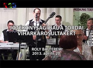 K23TV - Exkluzív - Jűtékonysági bál a tordai viharkárosultakért - 2013. április 2013.