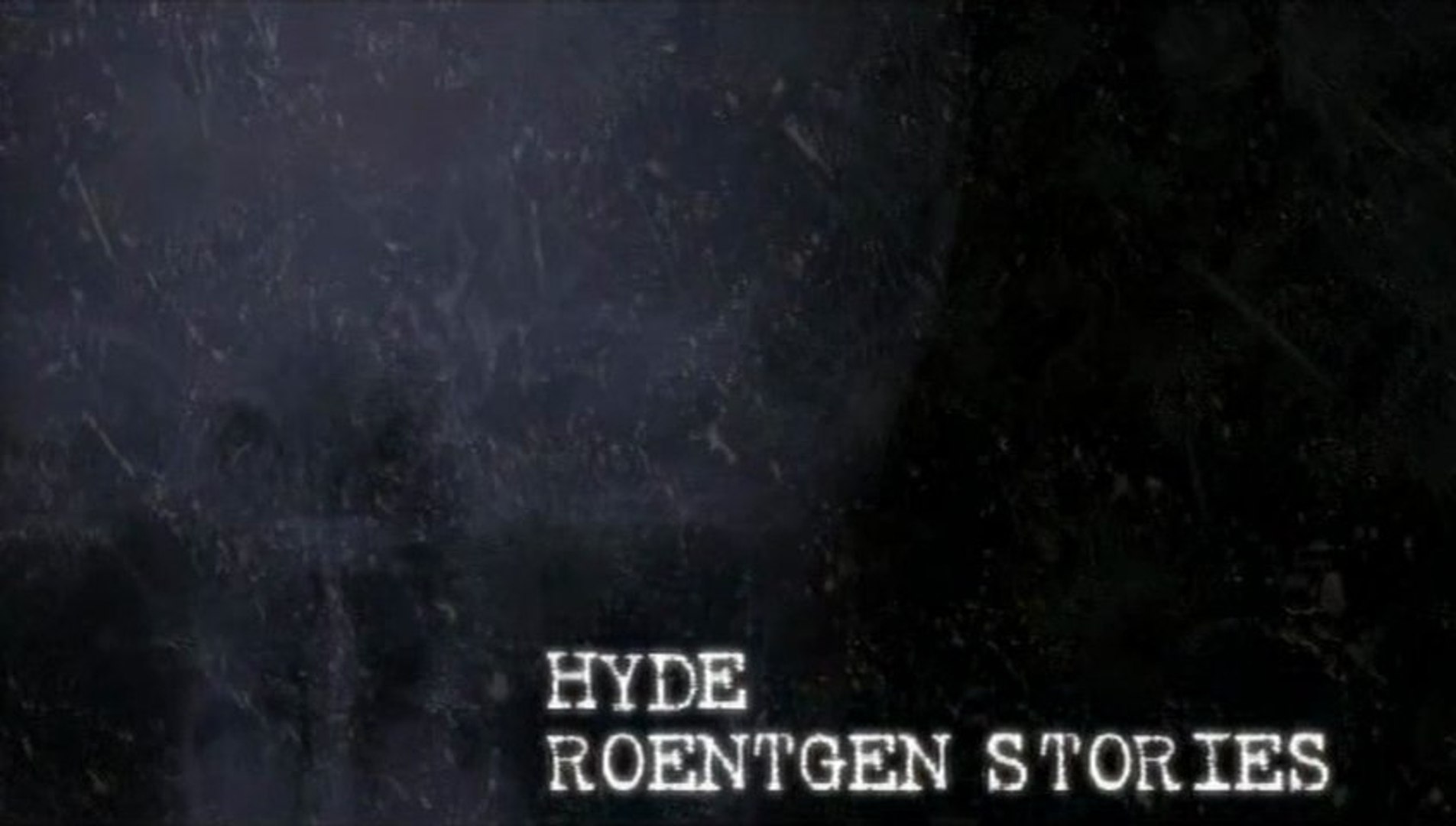 HYDE - ROENTGEN STORIES Intro - video Dailymotion
