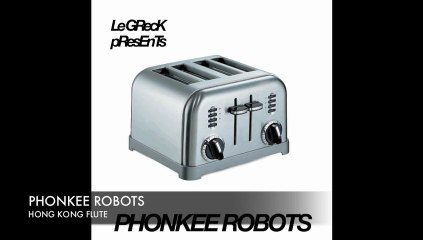 PHONKEE ROBOTS - HONG KONG FLUTE (PROD LE GRECK) (BREAKBEAT ALBUM)