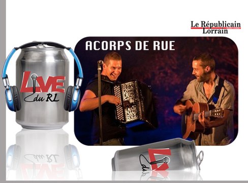 Acorps de Rue Trois fois rien , Live du RL