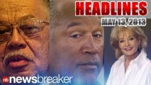 NewsBreaker Headlines for Monday, May 13, 2013