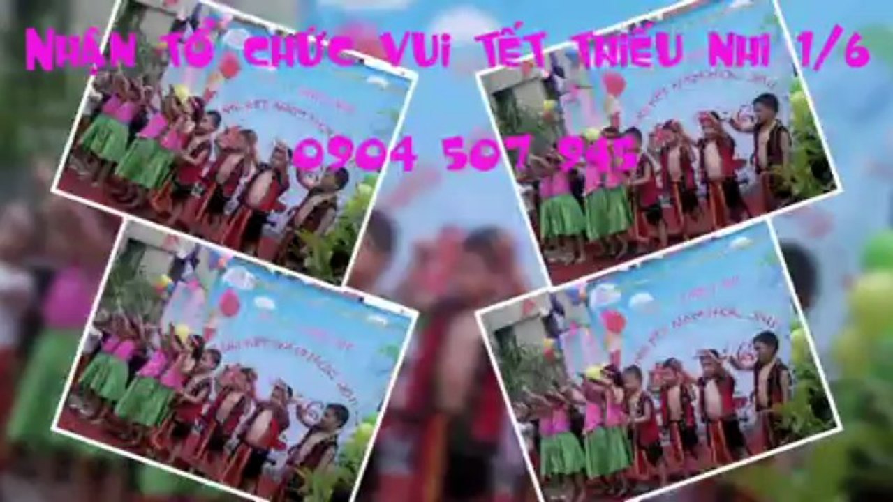 CÔNG TY TỔ CHỨC TẾT THIẾU NHI TẠI HÀ NỘI 0904 507 945