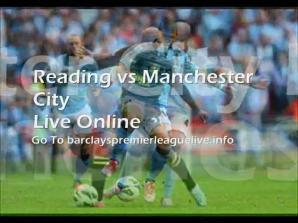 Live Football Reading vs Manchester City Barclays Premier League On 14-05-2013