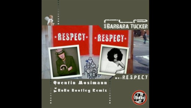 RLP & Barbara Tucker - R.E.S.P.E.C.T (Quentin Mosimann Vs BuBu Bootleg Remix)